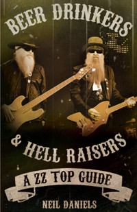 Beer Drinkers & Hell Raisers, A ZZ Top Guide